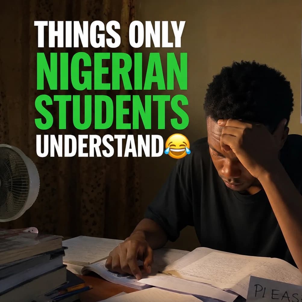 Things only Nigerian students understand 😂🇳🇬
