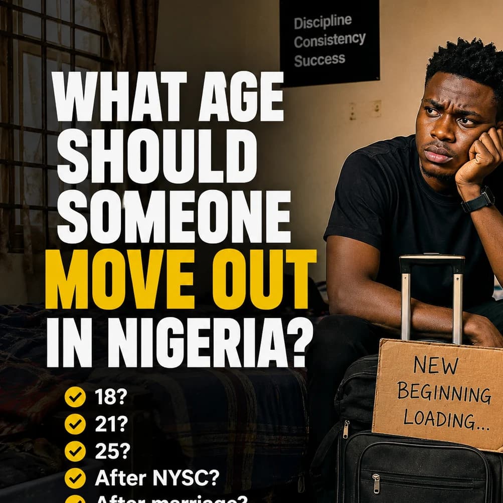 🏠 “What age should someone move out in Nigeria?” 🇳🇬🤔