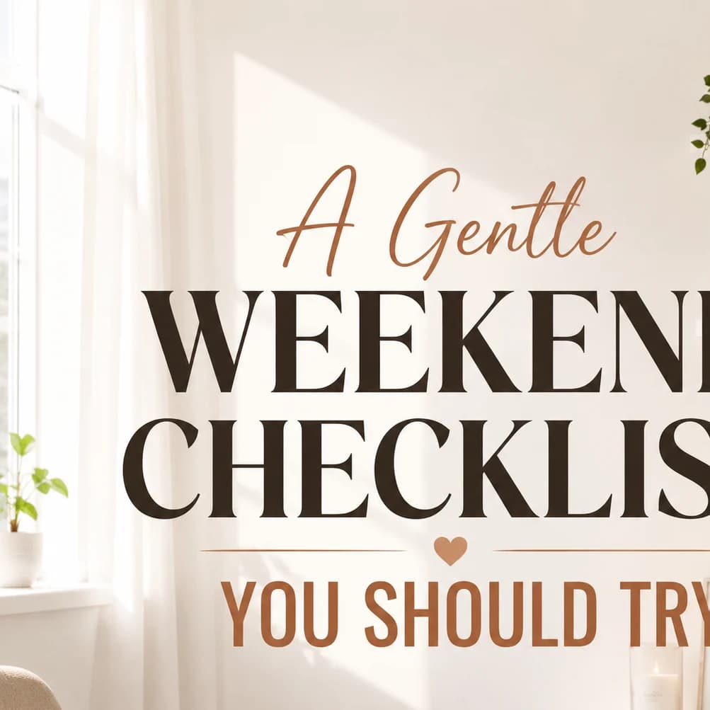 A WEEKEND CHECKLIST YOU SHOULD TRY