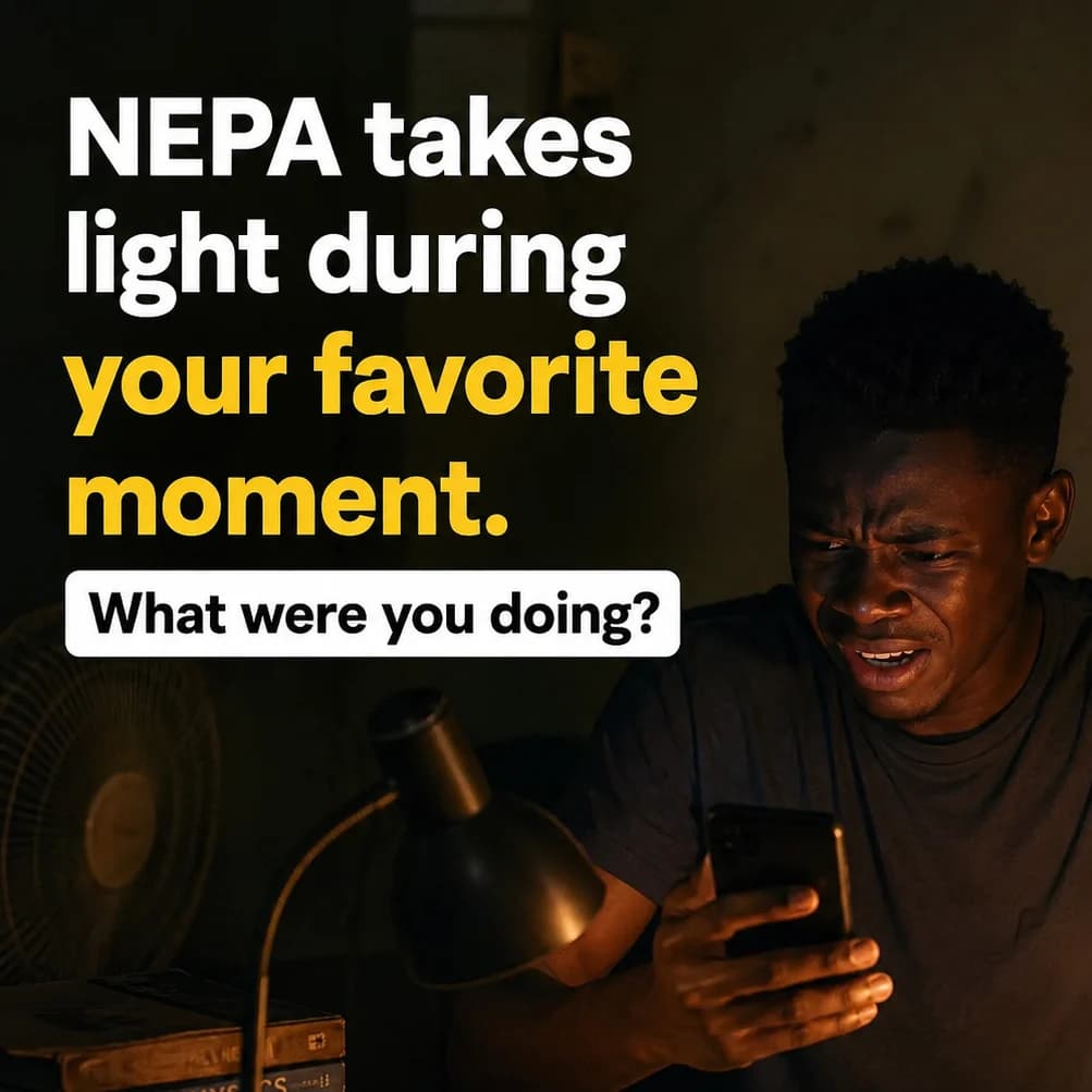 ⚡ “NEPA takes light during your favorite moment… what were you doing?” 😂