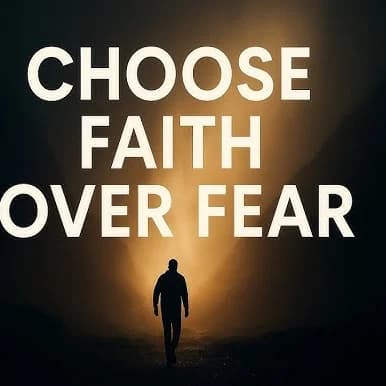 When to Choose Faith Over Fear