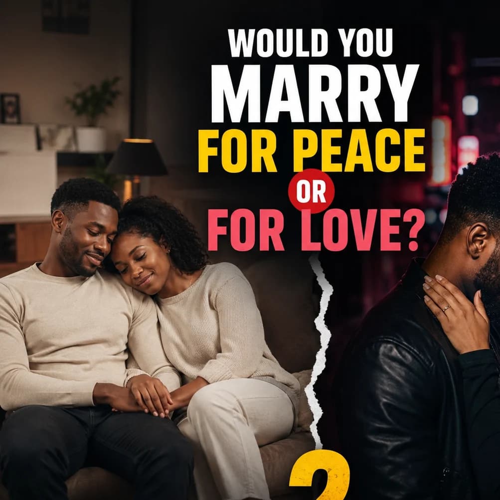 WOULD YOU MARRY FOR PEACE OR FOR LOVE? ❤️🤔