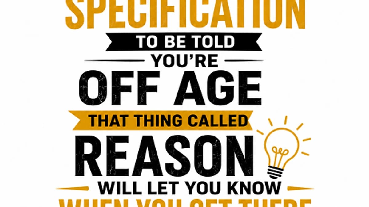 “You don’t need a specification to be told you're off age that thing called reason will let you know