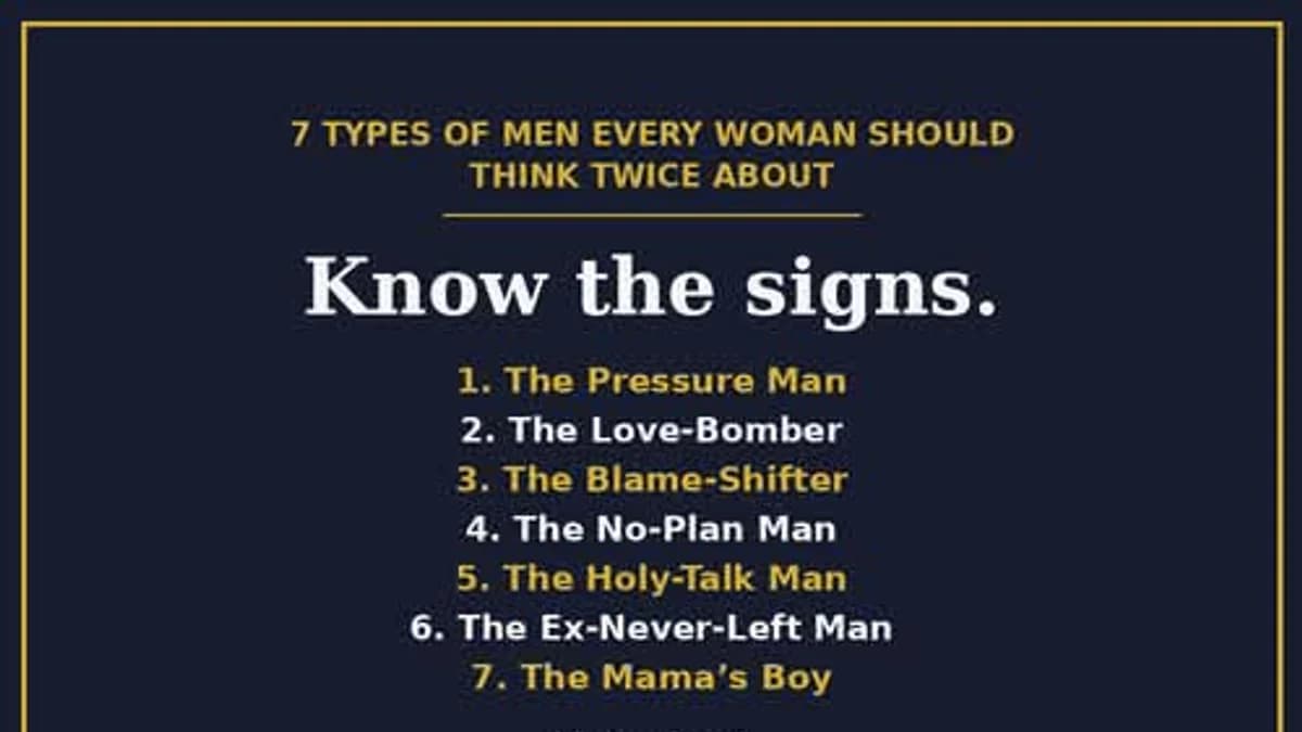 7 Types of Men Every Woman Should Think Twice About