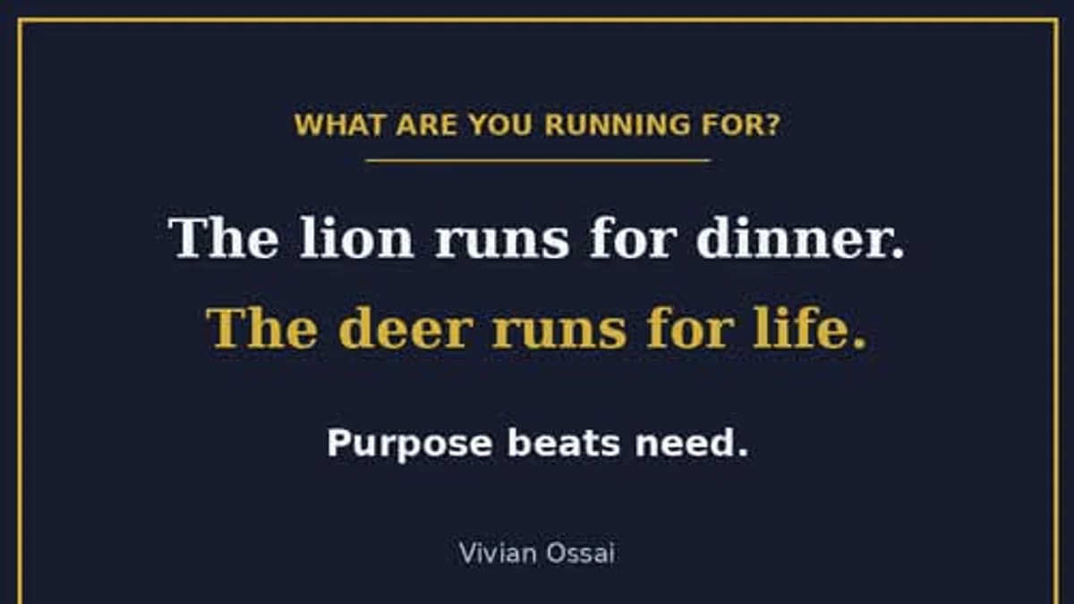 The Lion Runs for Dinner. The Dear Runs for Life.