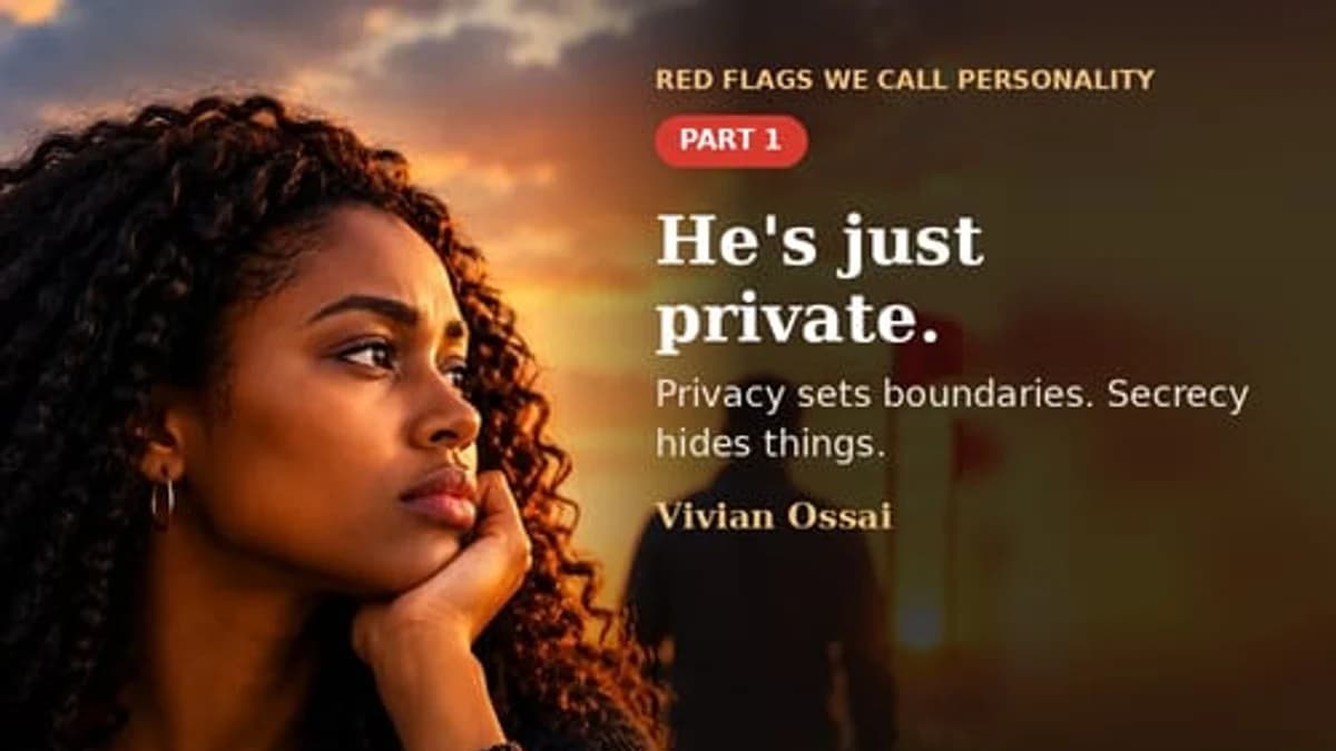 DAY 1: Red Flags We Call Personality (part 1): "He's Just Private"