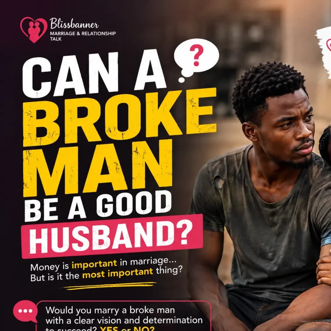 CAN A BROKE MAN BE A GOOD HUSBAND? 🤔💔