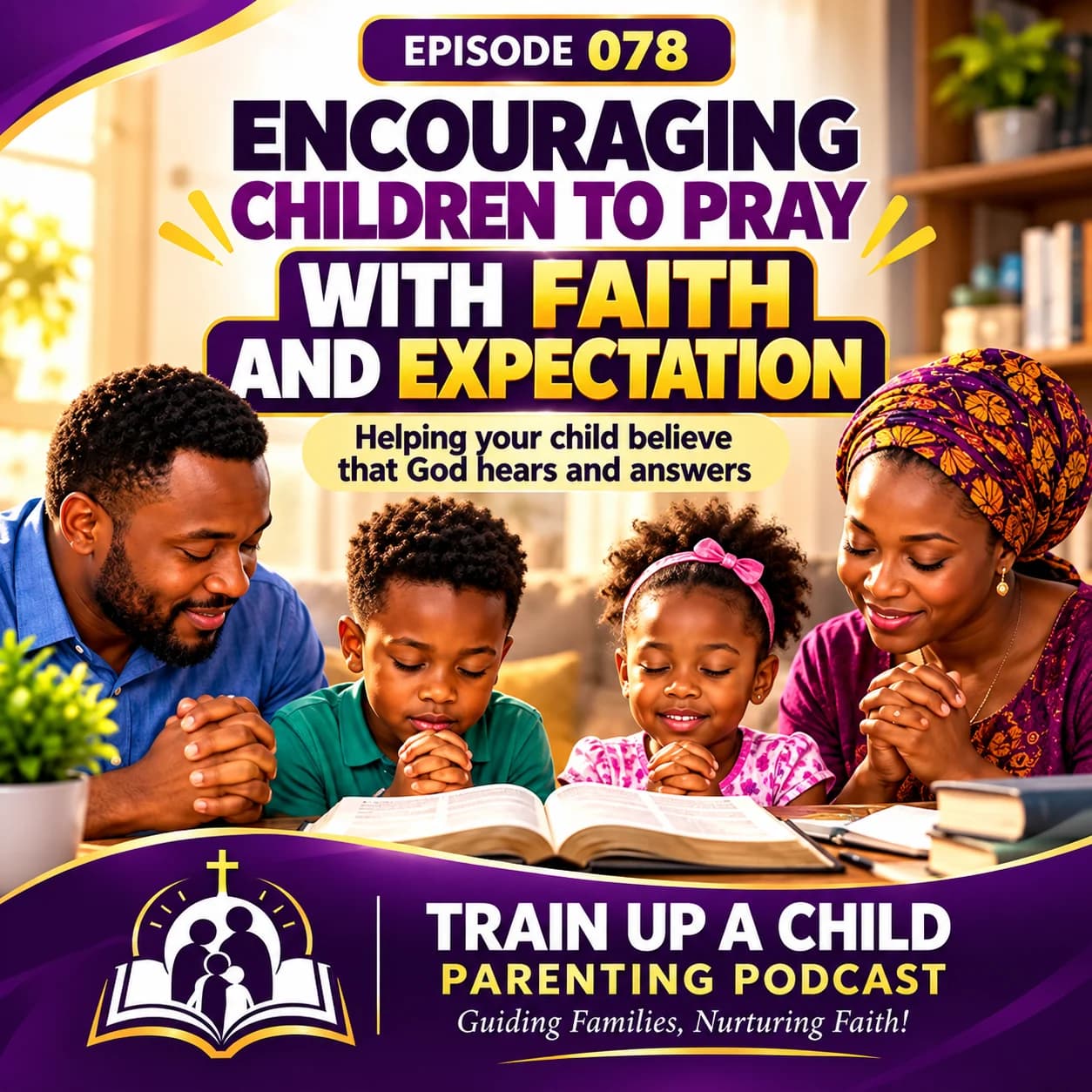 🎙️Episode 078: Encouraging Children to Pray with Faith and Expectation
