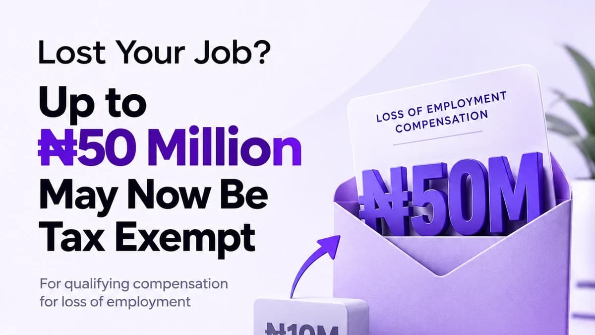 Lost Your Job? Up to ₦50 Million in Compensation May Now Be Tax Exempt