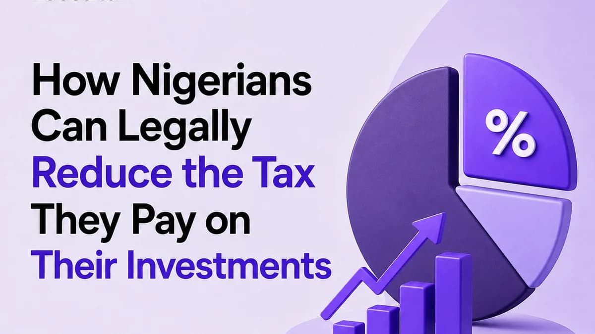 How Nigerians Can Legally Reduce the Tax They Pay on Their Investments