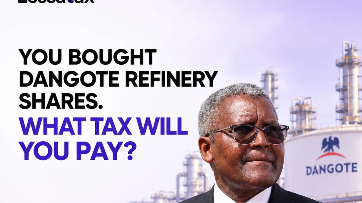 You Bought Dangote Refinery Shares. What Tax Will You Pay?