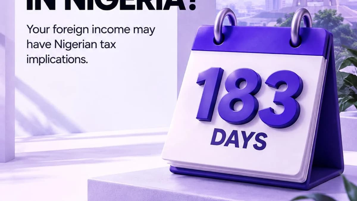 Spent 183 Days in Nigeria? What the New Tax Rules Mean for Your Foreign Income