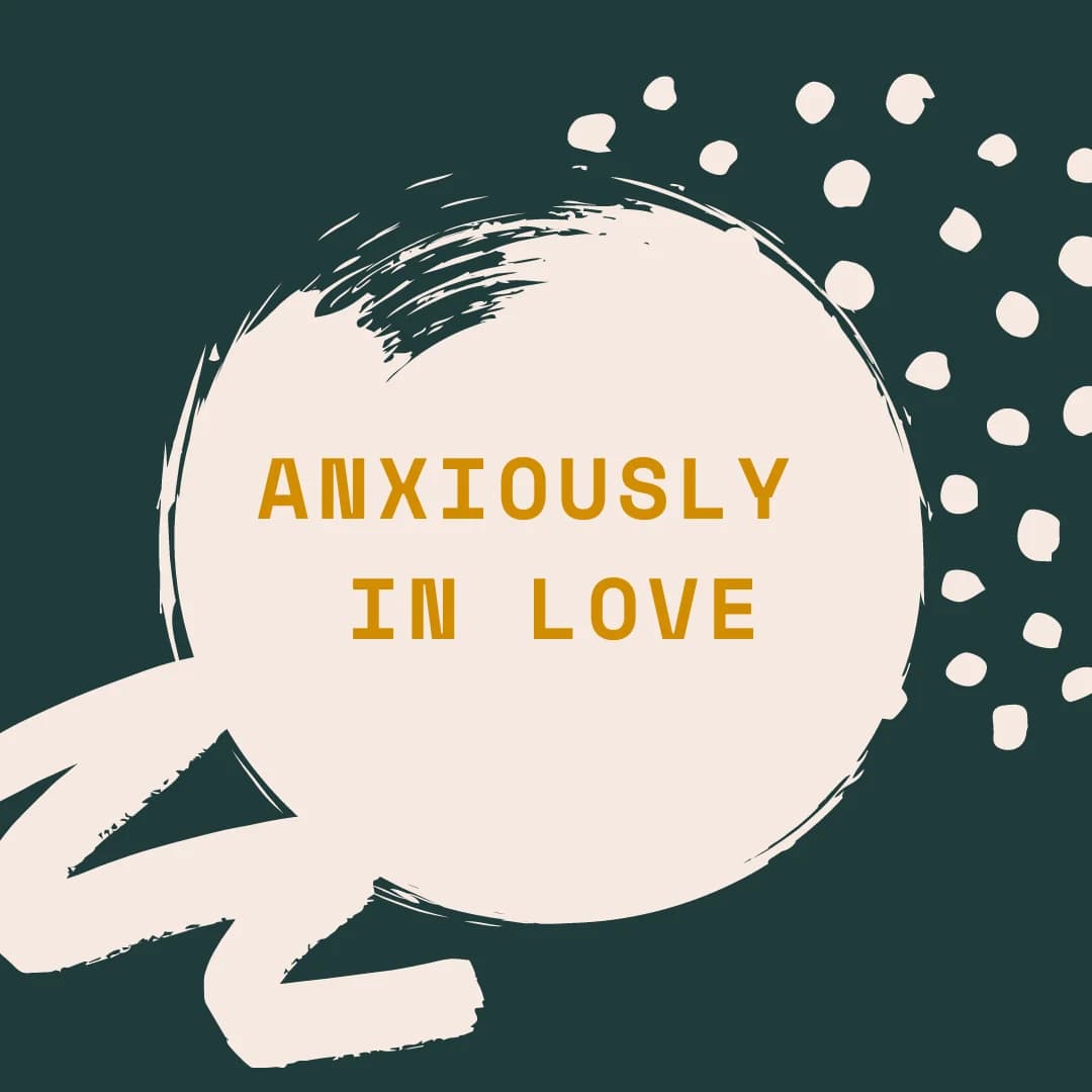 Why You Feel Anxious in Love