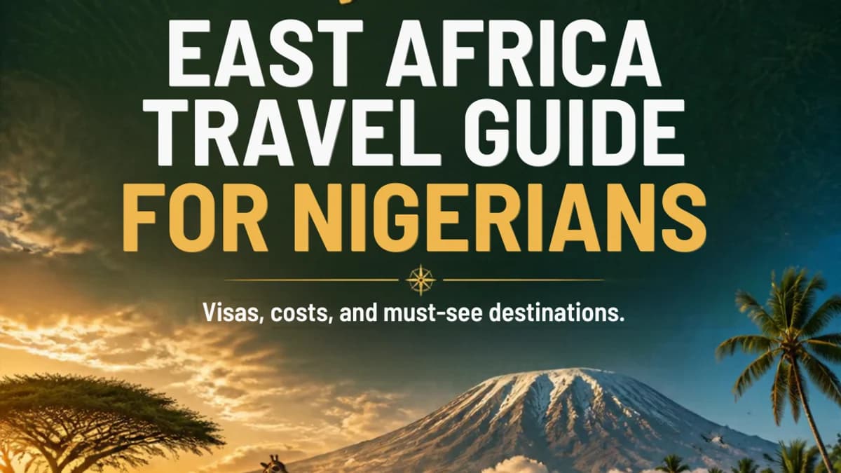 East Africa Travel Guide for Nigerians (2026): Visas, Costs, and Must-See Destinations