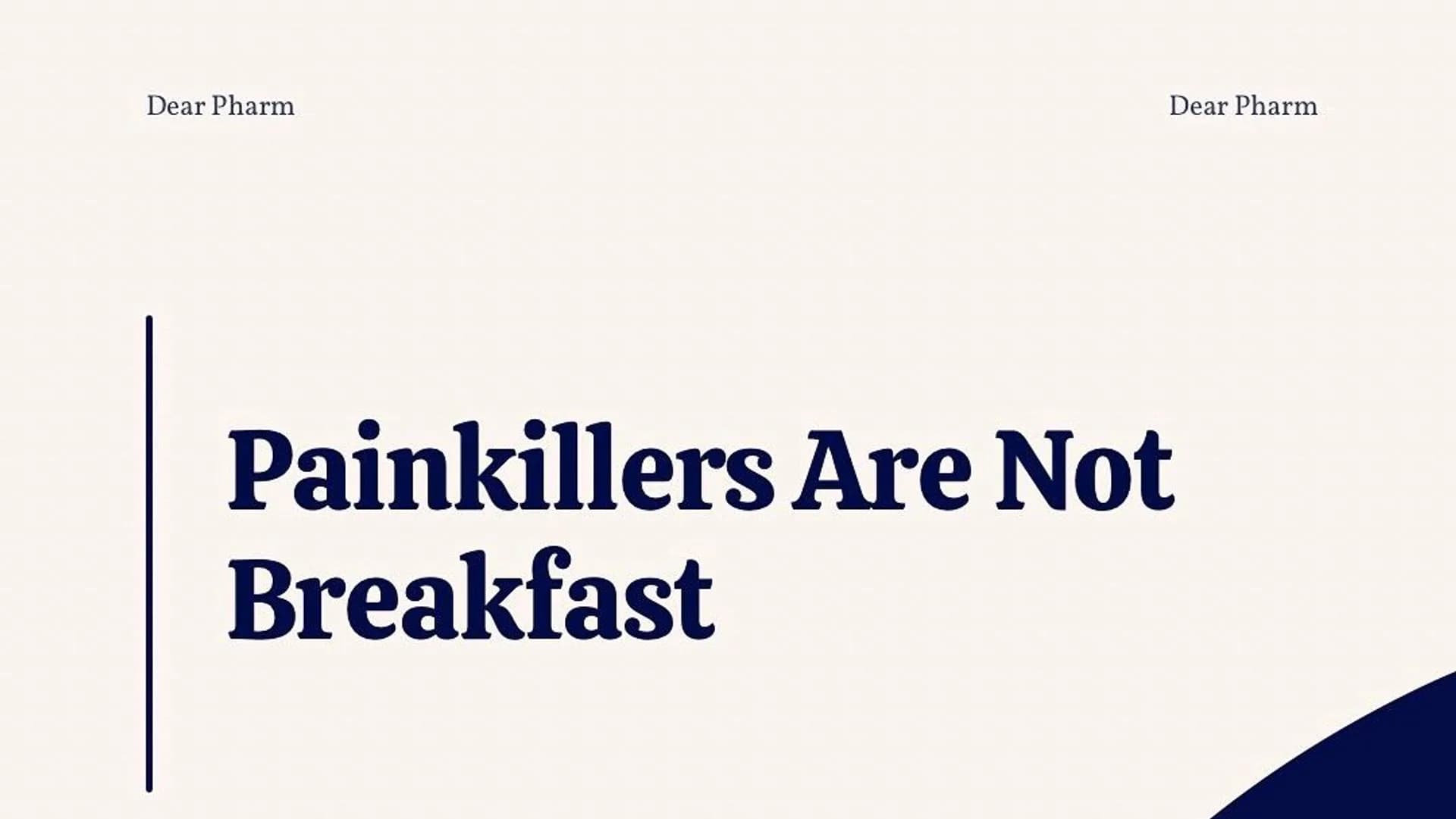 Painkillers Are Not Breakfast