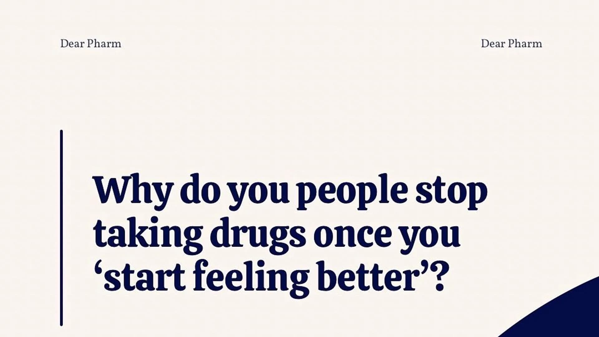 Why do you people stop taking drugs once you "start feeling better"?