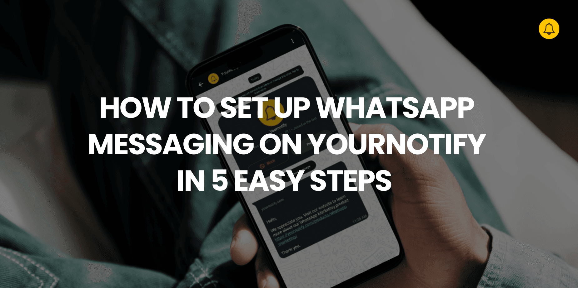 How to Enable WhatsApp Messaging on Yournotify (Step-by-Step Guide)