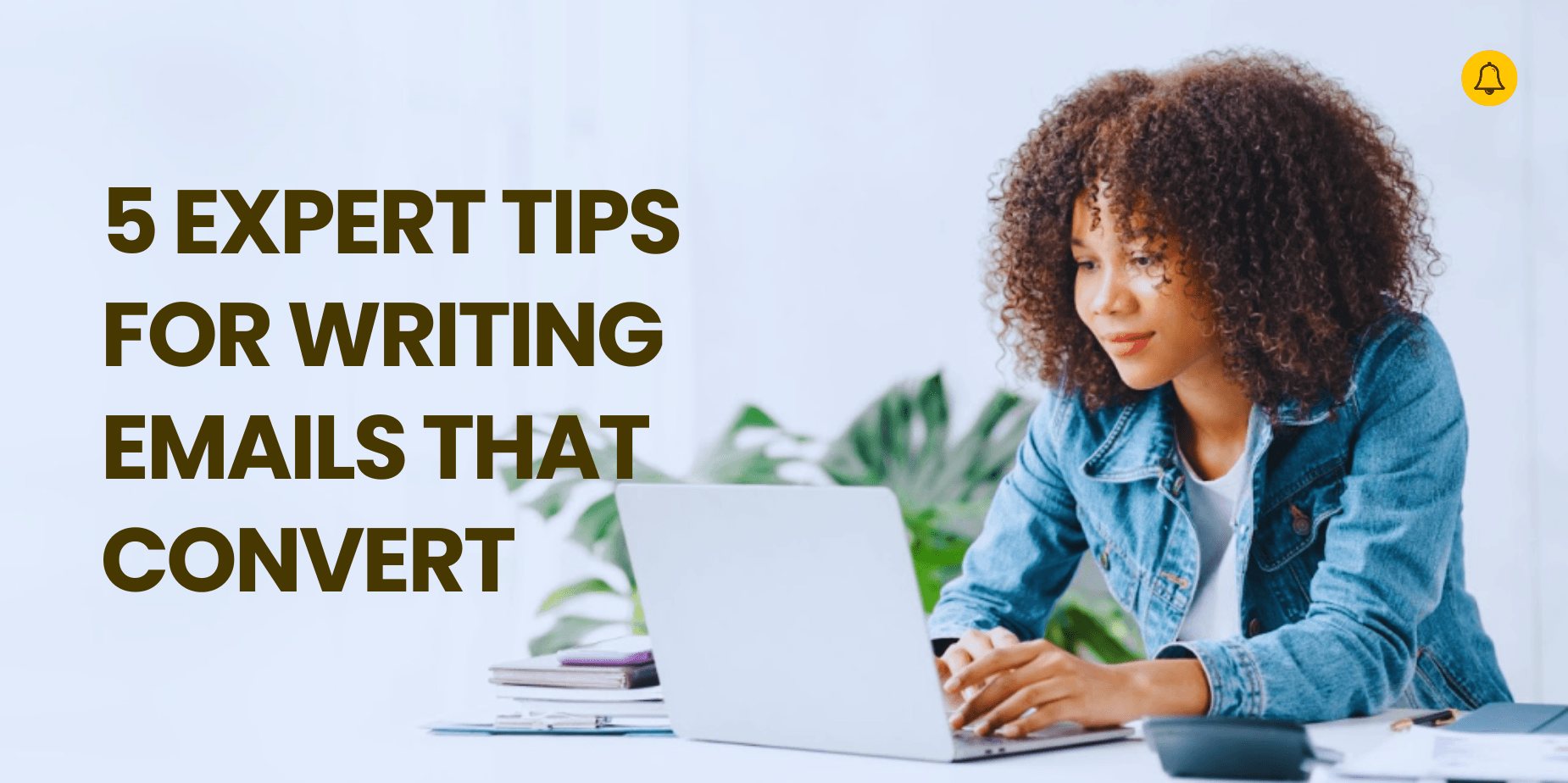 5 Expert Tips for Writing Emails That Convert